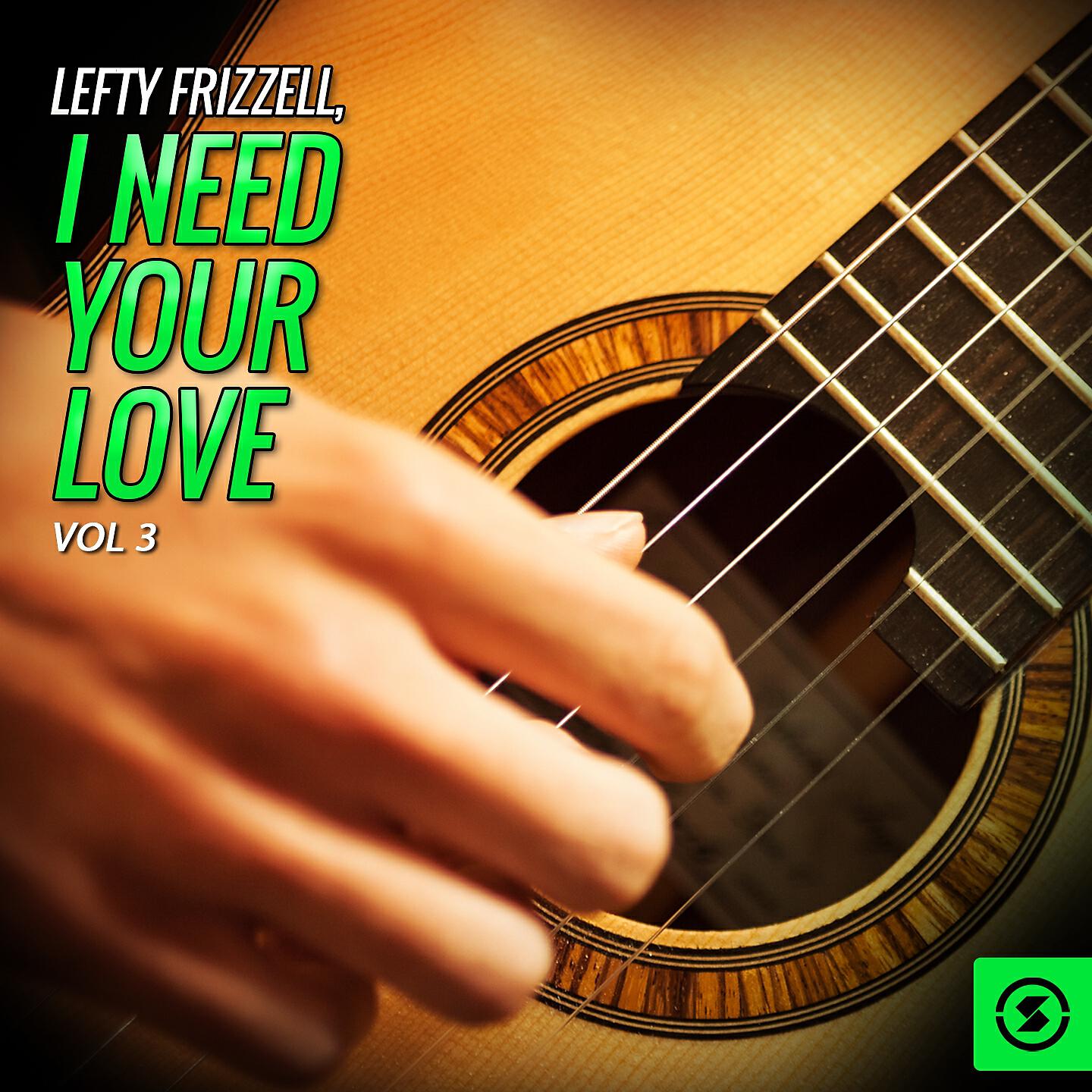 Lefty Frizzell - I Need Your Love