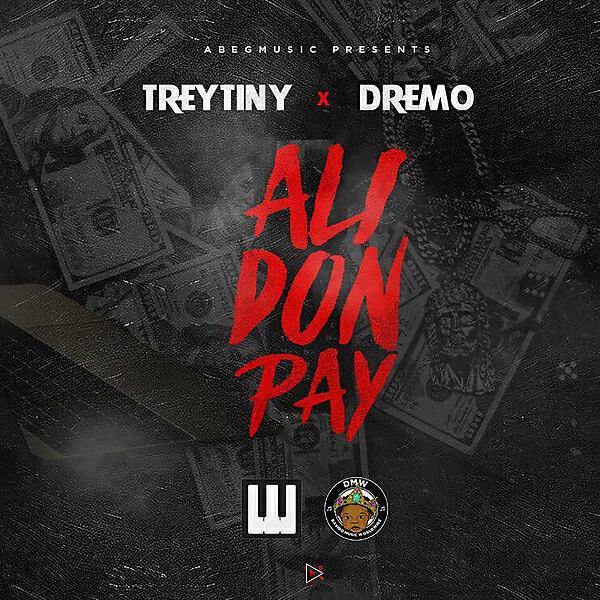 Trey Tiny - Ali Don Pay (feat. Dremo)