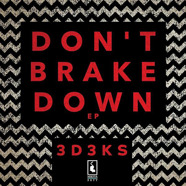 3D3KS - Don't Brake Down