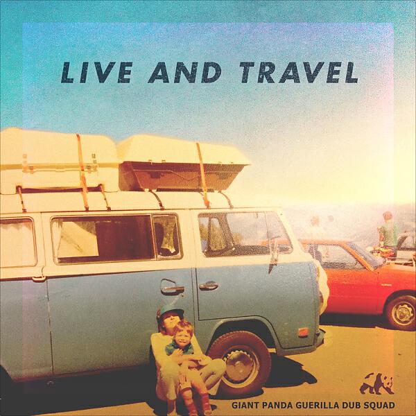 Giant Panda Guerilla Dub Squad - Live And Travel
