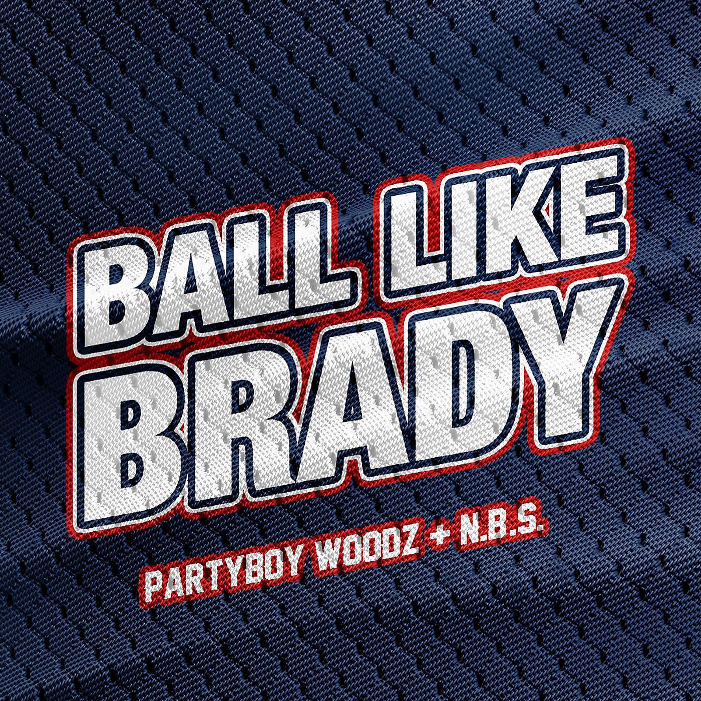 PartyBoy Woodz & N.B.S. - Ball Like Brady