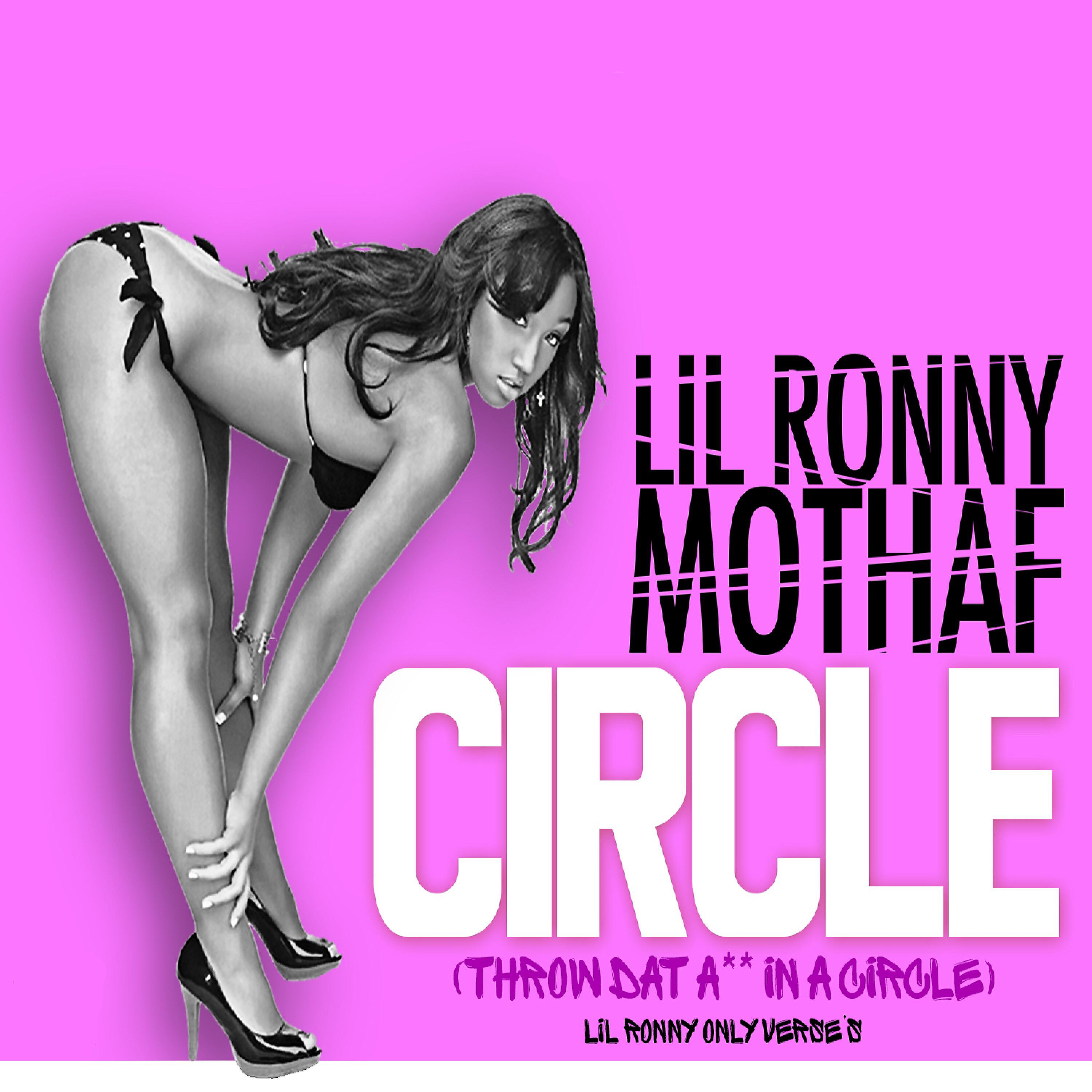 Lil Ronny MothaF - Throw Dat Ass in a Circle