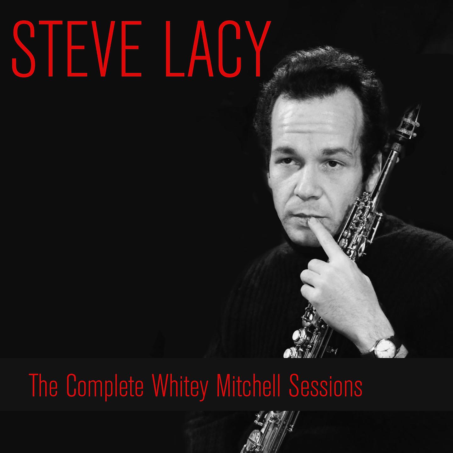 Постер альбома Steve Lacy: The Complete Whitey Mitchell Sessions