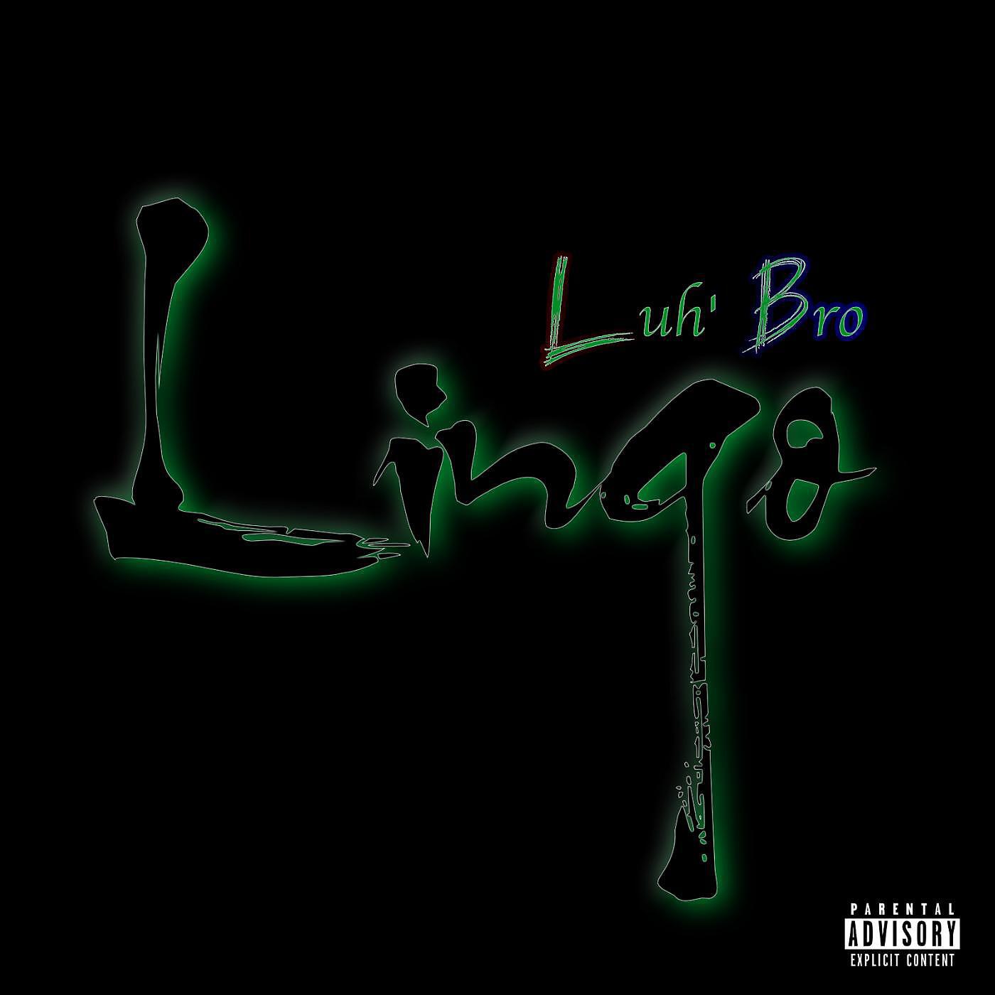 Luh Bro - Lingo