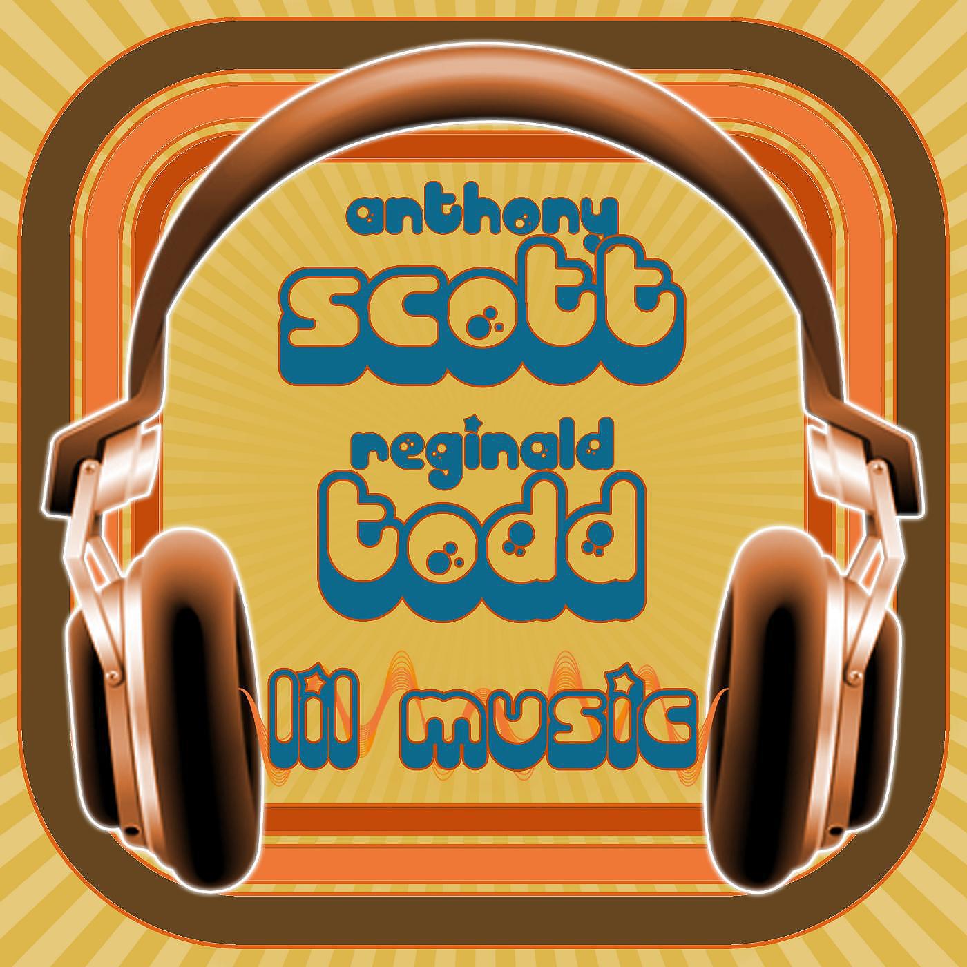 Anthony Scott - Lil Music (feat. Reginald Todd)