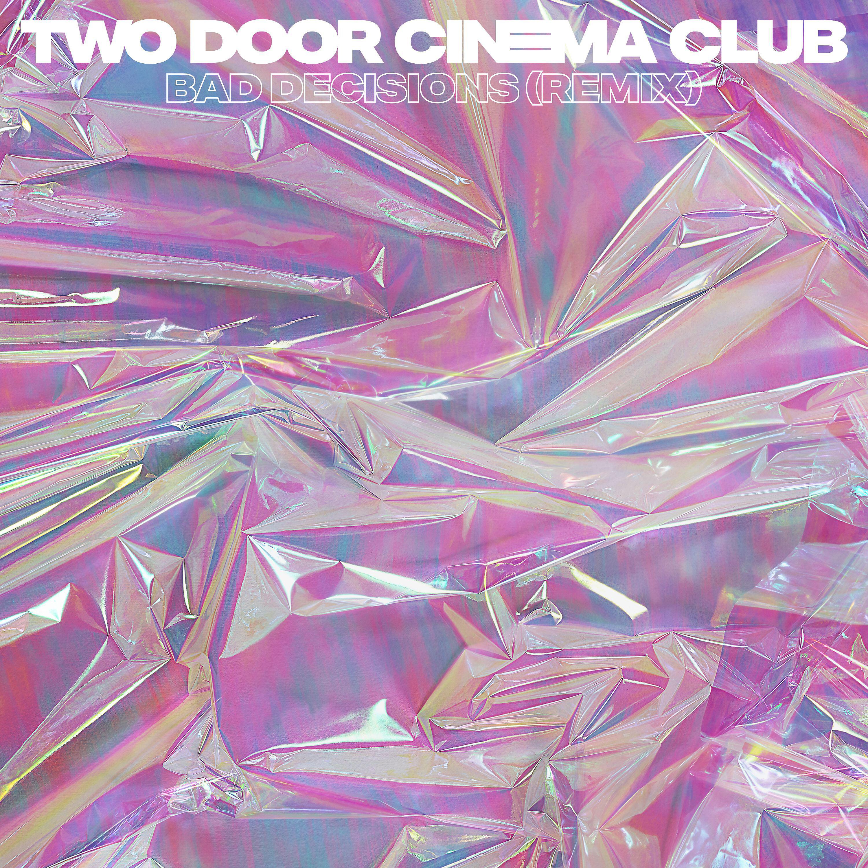Two Door Cinema Club - Bad Decisions (Yuksek Remix)