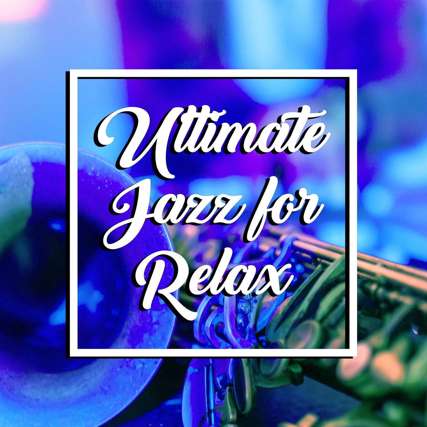 Постер альбома Ultimate Jazz for Relax – Dinner Party Music, Mellow Jazz