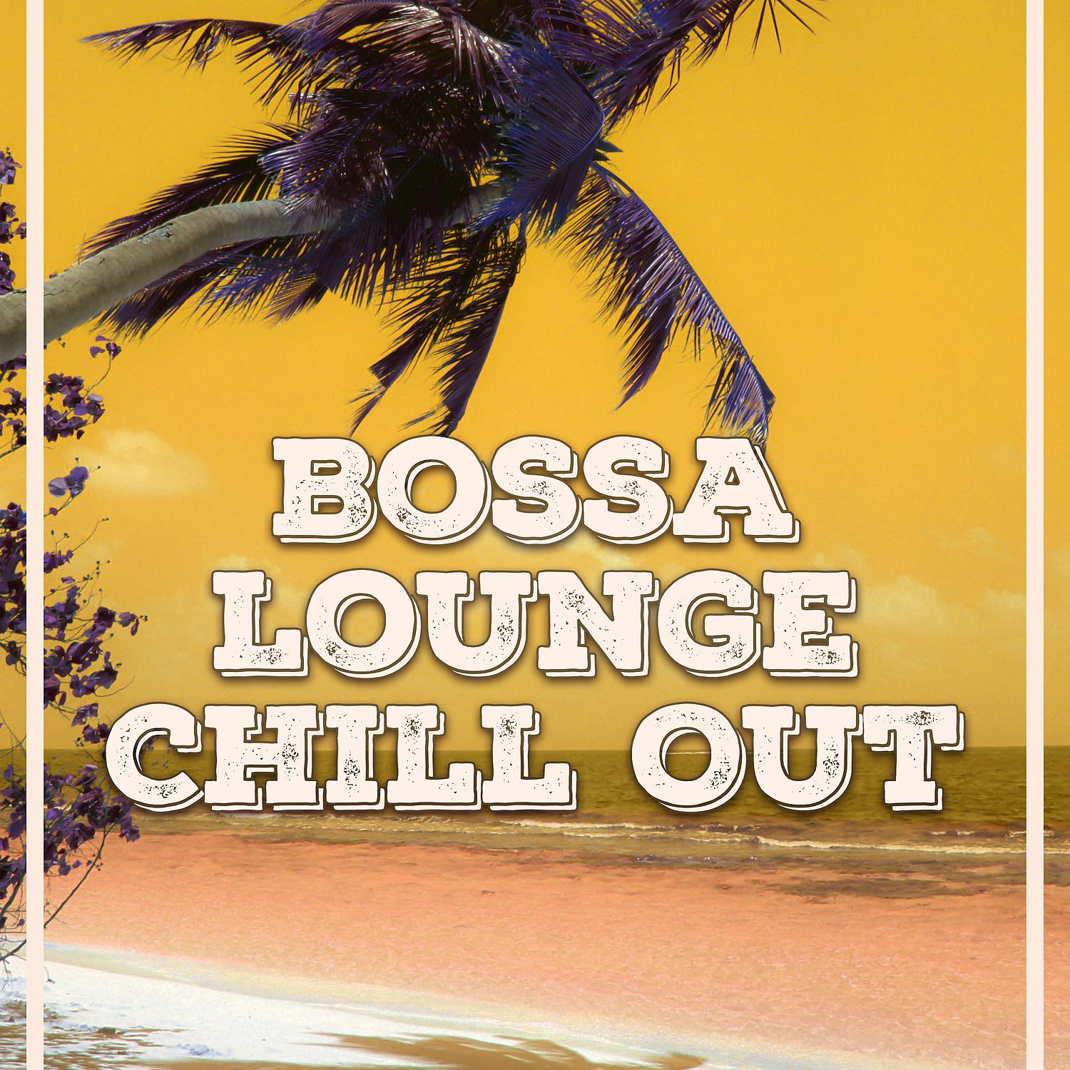 Постер альбома Bossa Lounge Chill Out