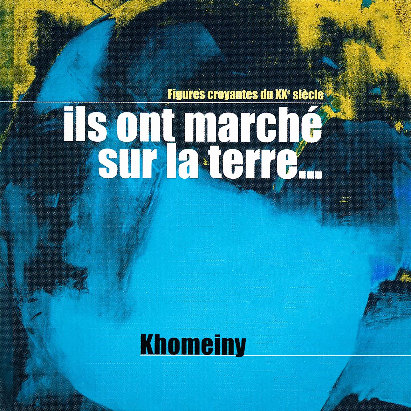 Постер альбома Ils ont marché sur la terre, Vol. 4 (Khomeini : Le révolutionnaire d'Allah) [Collection "Figures croyantes du 20ème siècle"]