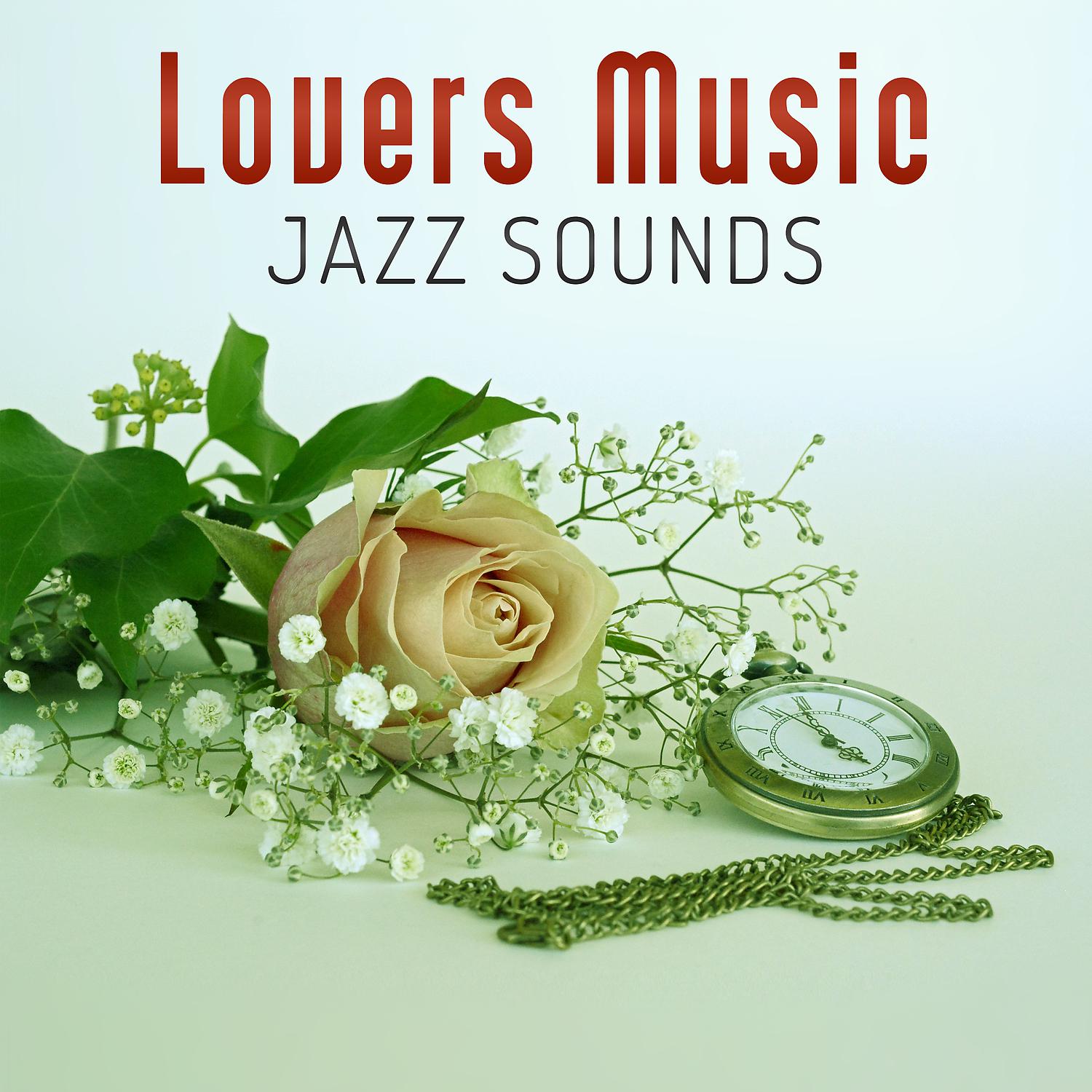 Постер альбома Lovers Music Jazz Sounds – Love Making Music, Romantic Night, Sensual Jazz Music, Good Vibes, Background Music for Massage