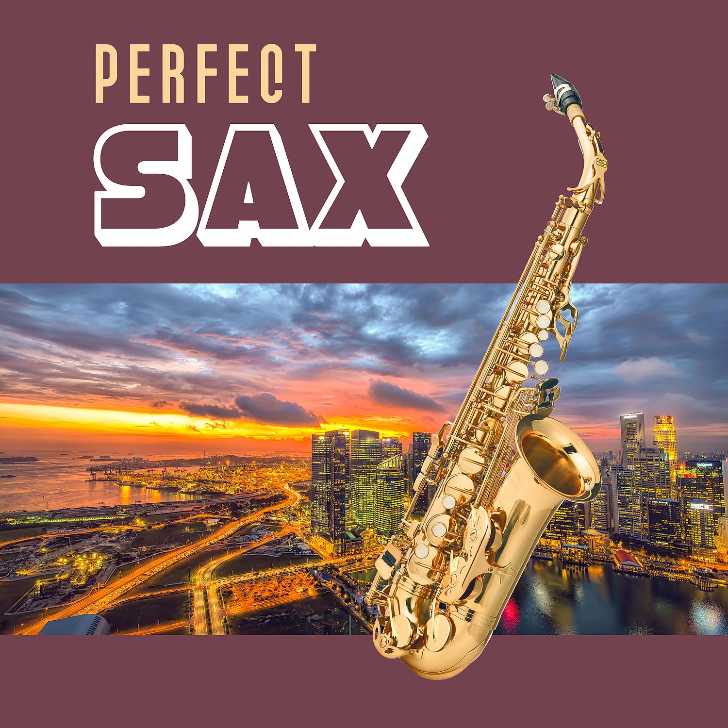 Постер альбома Perfect Sax – Smooth Jazz Sax, Light Jazz Moods, Sweet Kiss