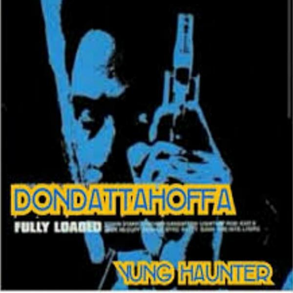Dondatta Hoffa - Fully Loaded (feat. Yung Haunter)