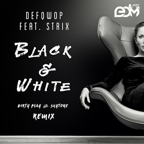 Defqwop - Black & White (feat. Strix) (Dirty Play & Skytone Remix)