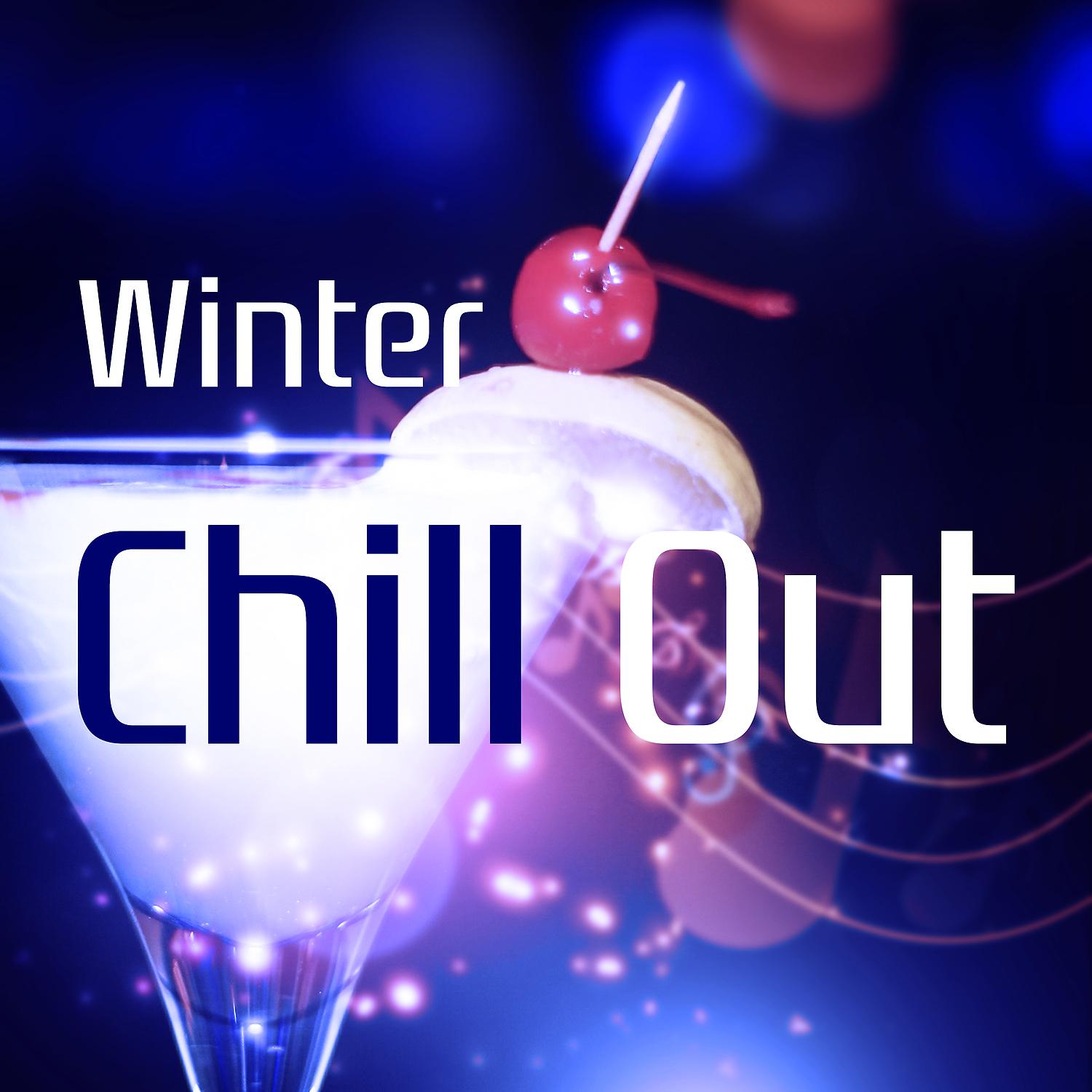 Постер альбома Winter Chill Out – Soothing Chill, Chill Out Session, Cocktail Party