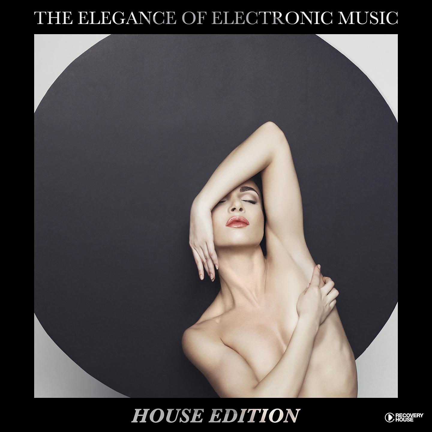 Постер альбома The Elegance of Electronic Music - House Edition
