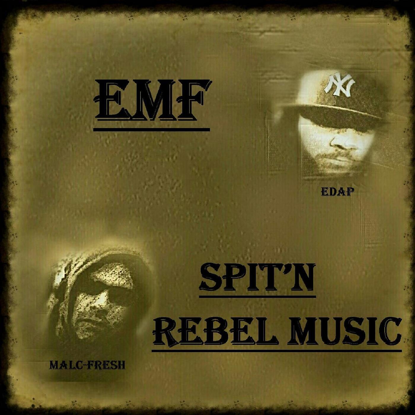EMF - Spit'n Rebel Music (feat. Edap & Malc Fresh)