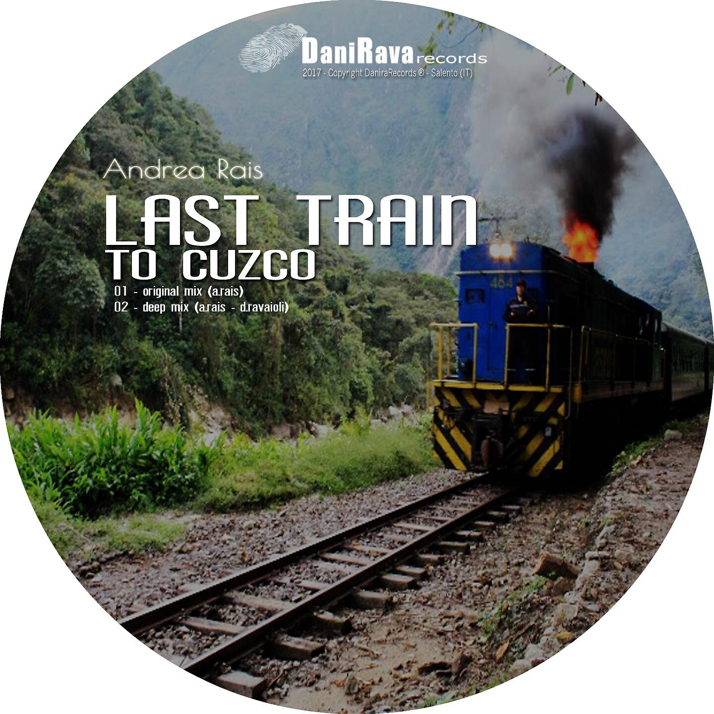 Andrea Rais - Last Train to Cuzco (Daniele Ravaioli Deep Mix)