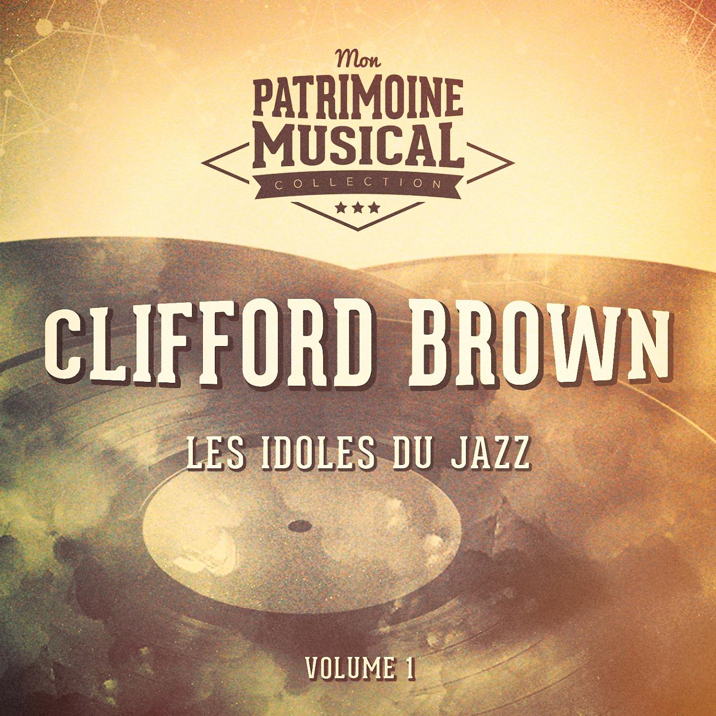 Постер альбома Les idoles du Jazz : Clifford Brown, Vol. 1