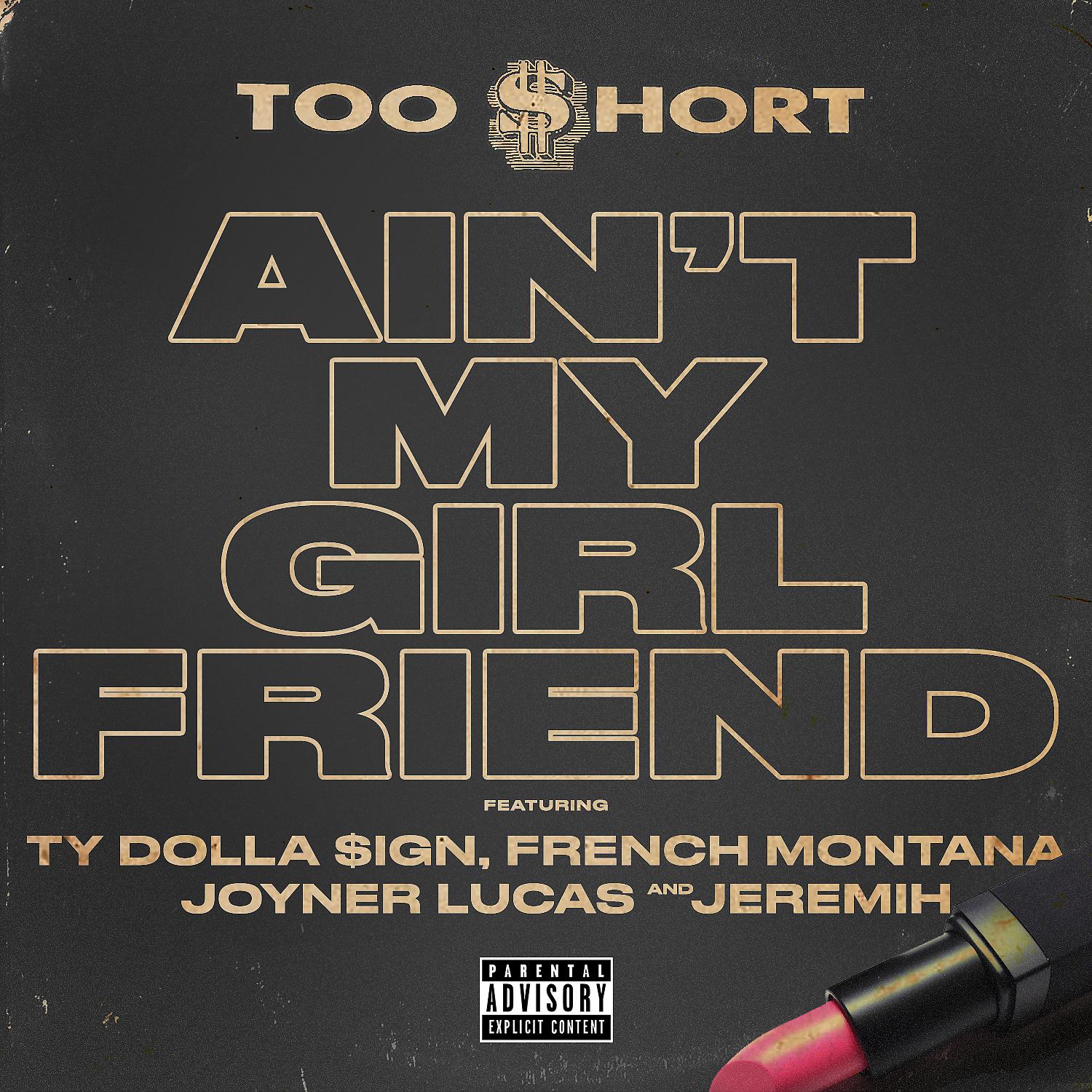 Постер альбома Ain't My Girlfriend (feat. Ty Dolla $ign, French Montana, Joyner Lucas, and Jeremih)