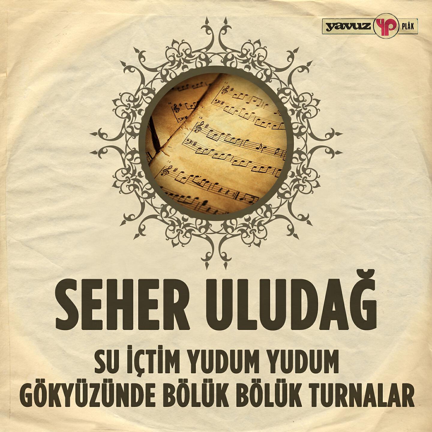 Seher Uludağ - Su İçtim Yudum Yudum