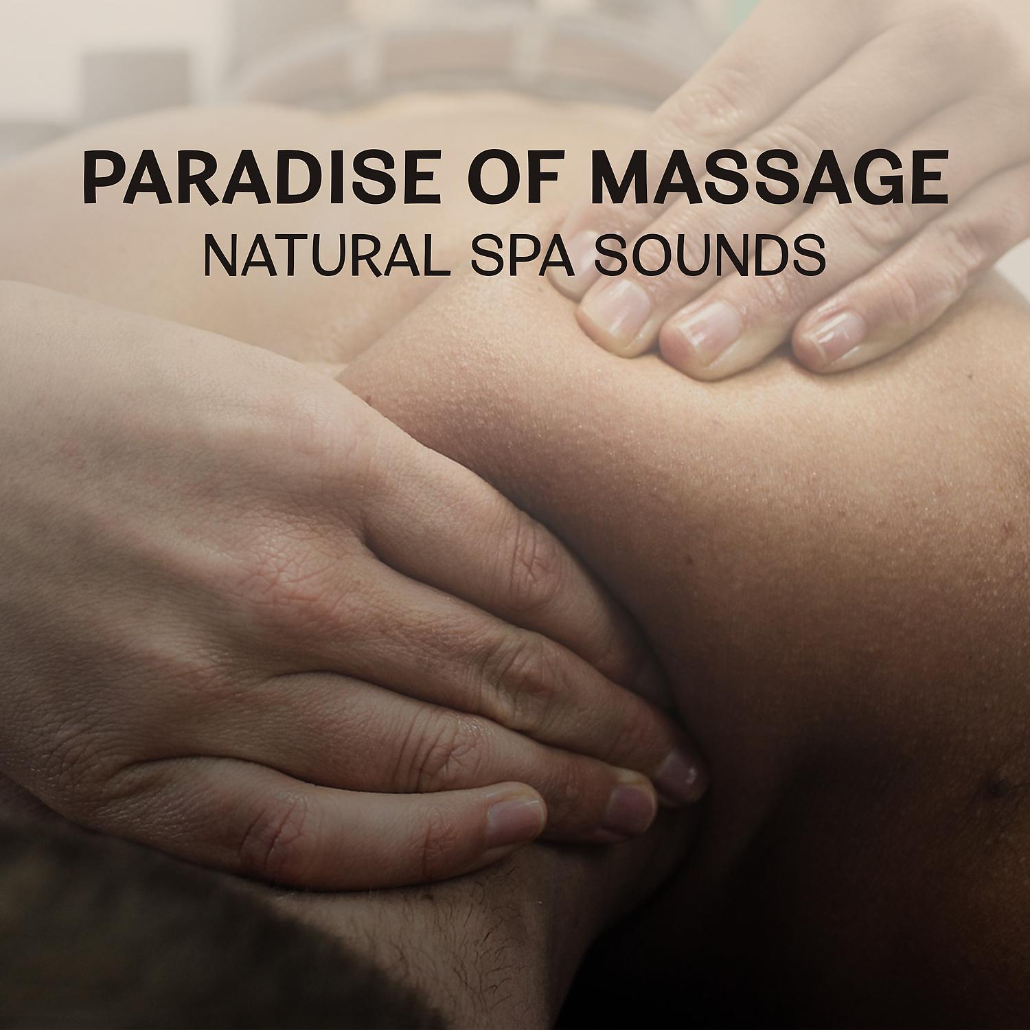 Постер альбома Paradise of Massage – Natural Spa Sounds, Music for Relaxation, Aromatherapy & Wellness, Healing Effect of Touch