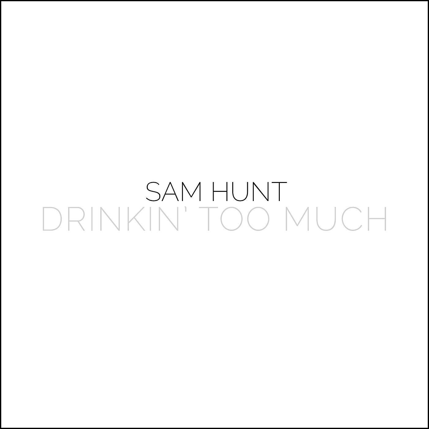 Sam Hunt - Drinkin' Too Much