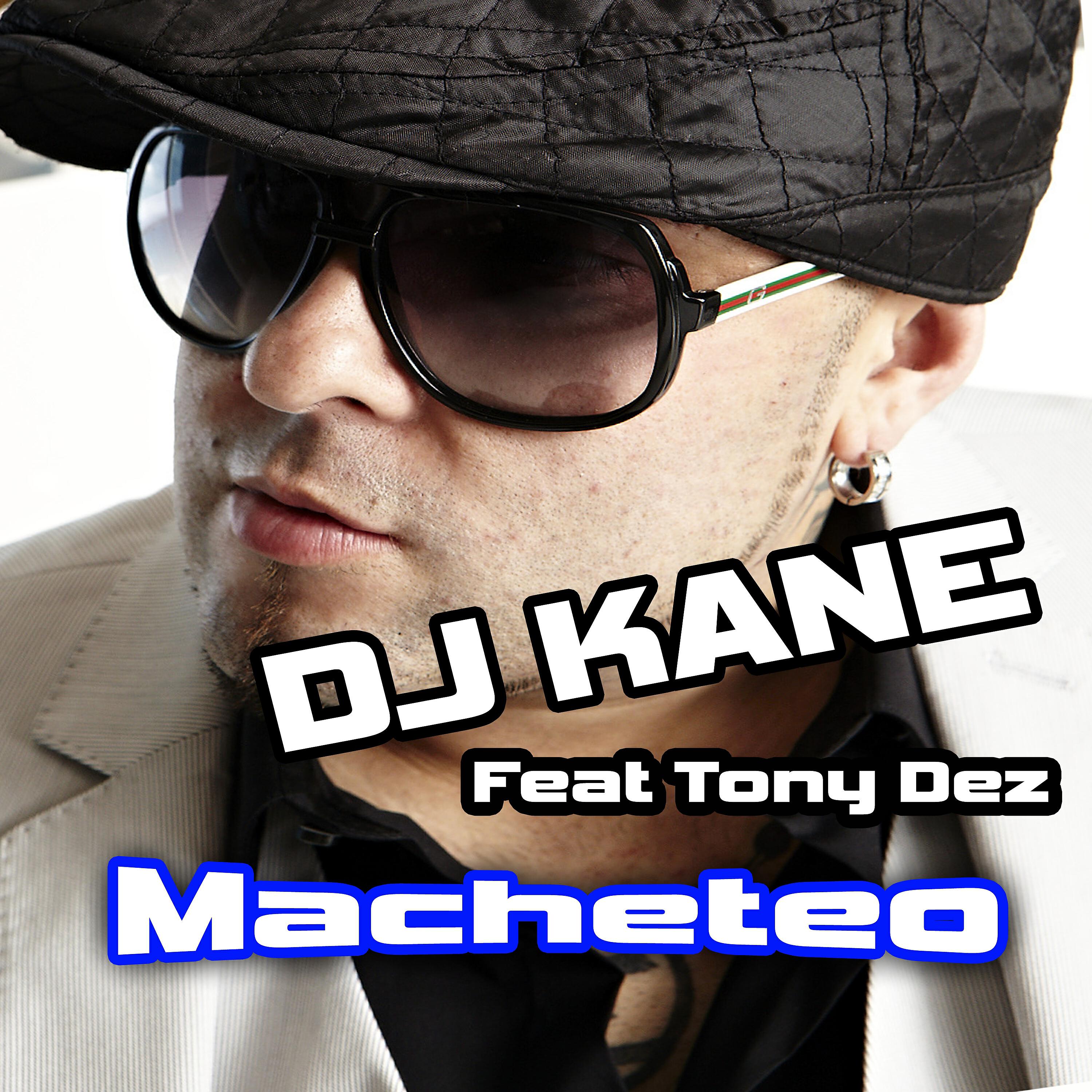 DJ Kane - Macheteo (feat. Tony Dez)