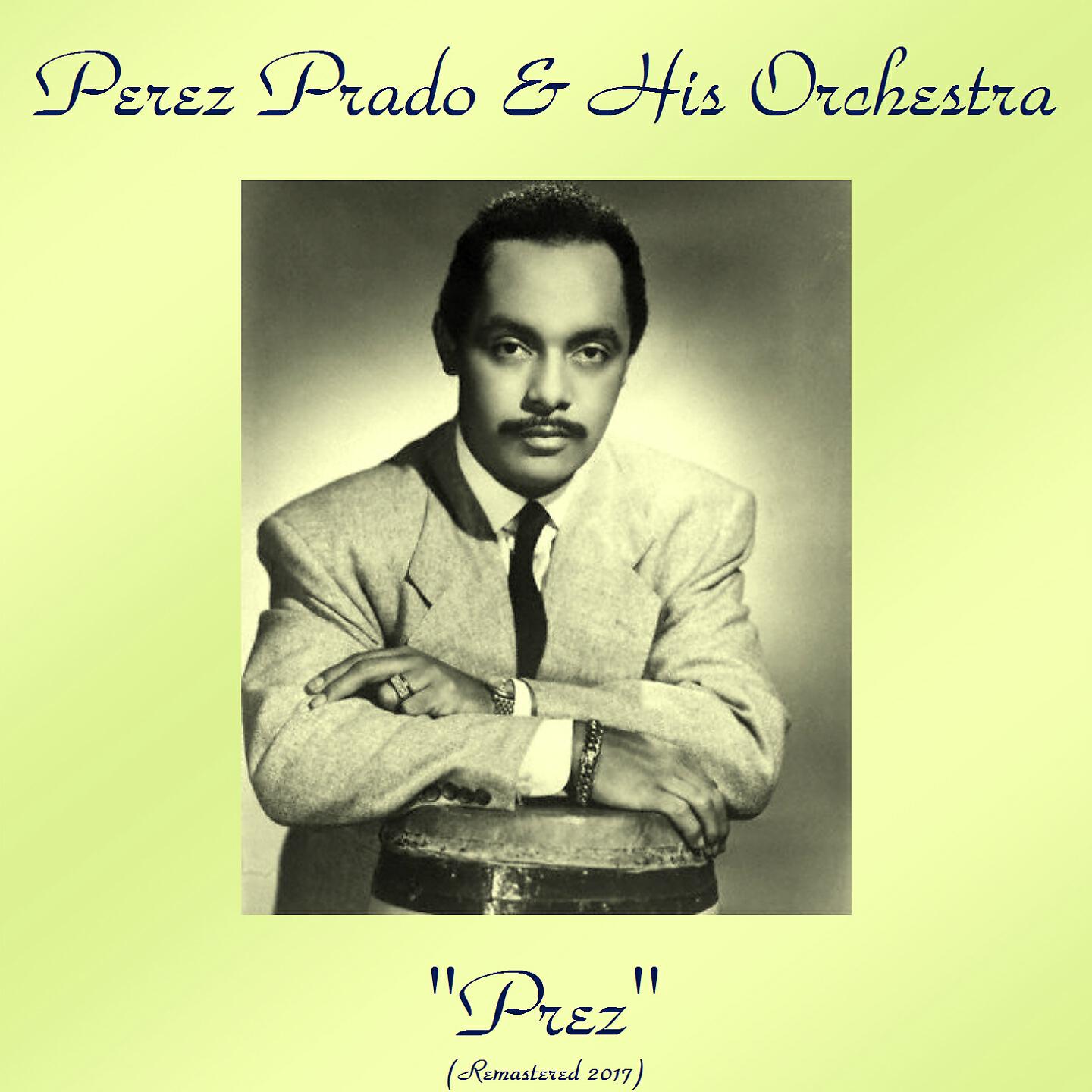 Perez Prado & His Orchestra - Adios Mi Chaparrita (Goodbye My Little Angel) (Remastered 2017)