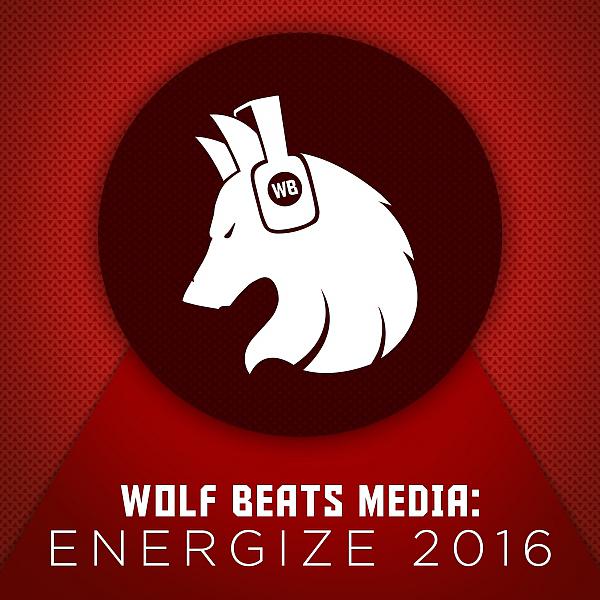 Постер альбома Wolf Beats Media: Energize 2016