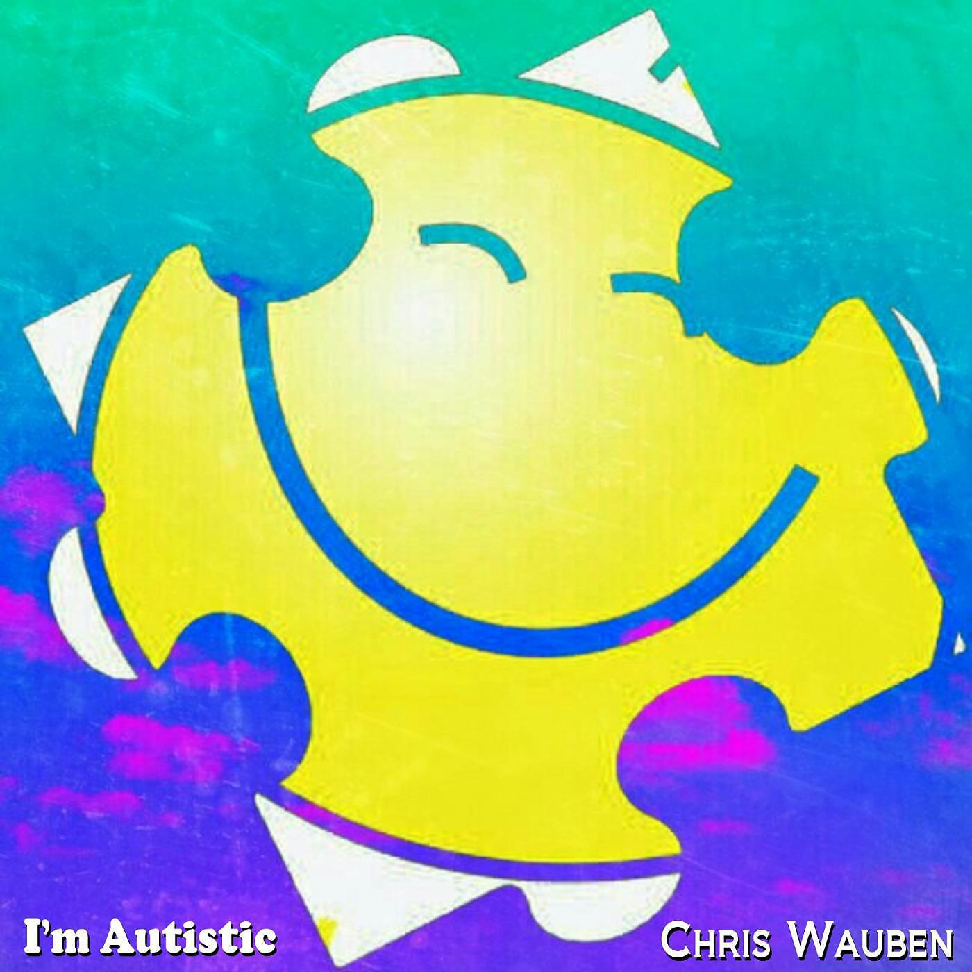 Chris Wauben - I'm Autistic