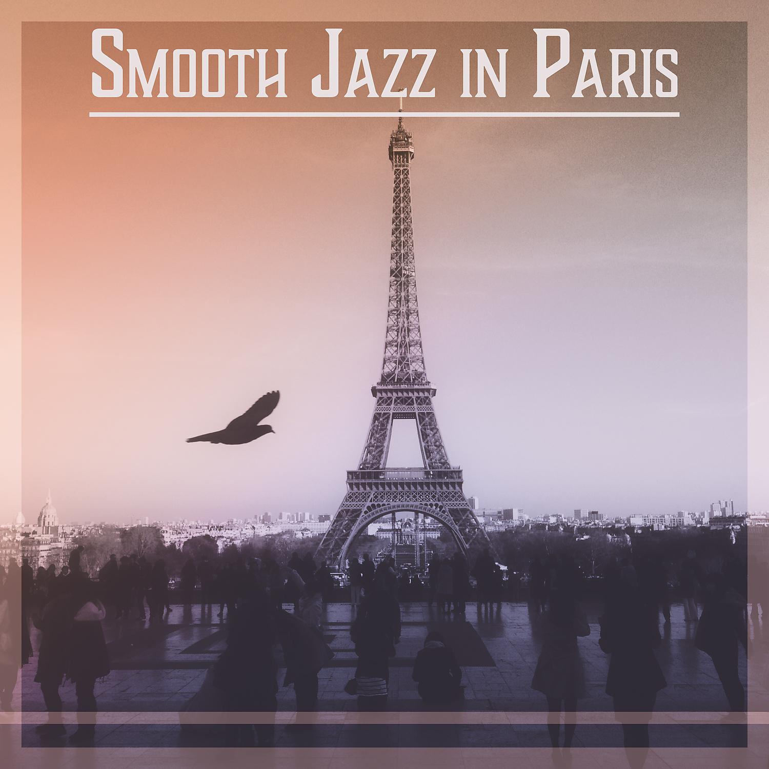 Постер альбома Smooth Jazz in Paris: Luxury Background Music for Restaurant & Piano Bar, Instrumental Lounge, Chill Sounds