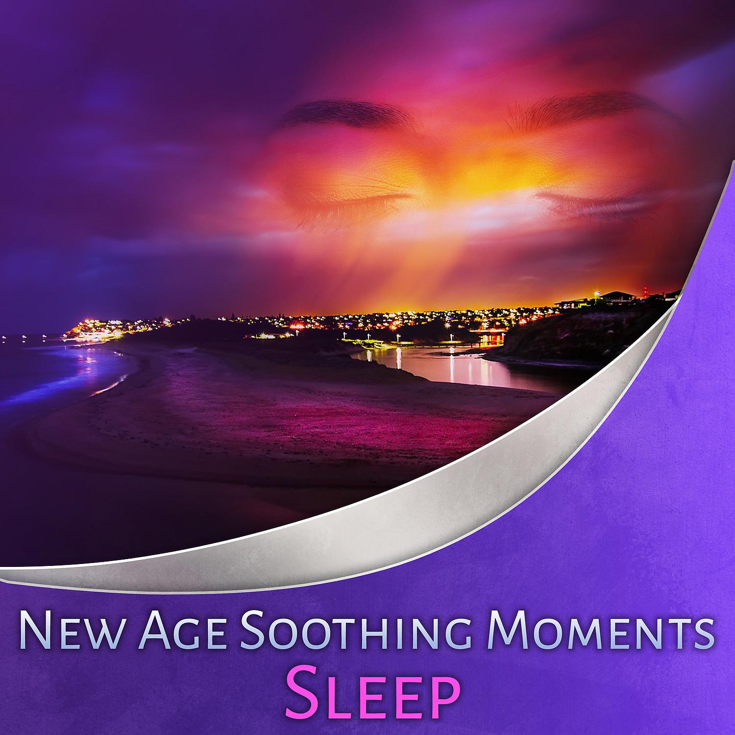 Постер альбома New Age Soothing Moments: Sleep - Music for Lucid Dreaming, Natural Sounds to Cure Insomnia, Noise to Help You Sleep Deeply Through the Night