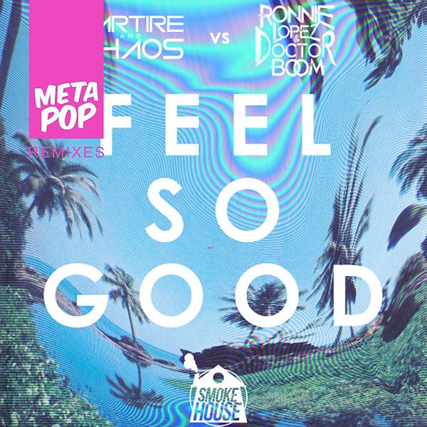 Постер альбома Feel So Good: MetaPop Remixes