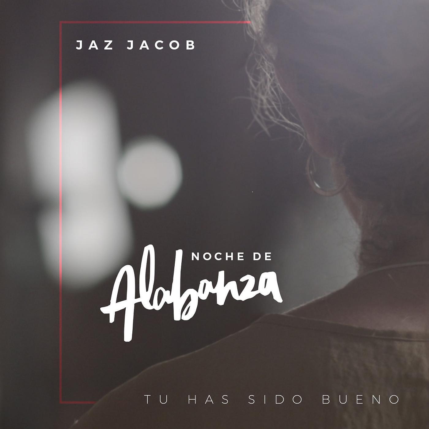 Jaz Jacob - Tú Has Sido Bueno