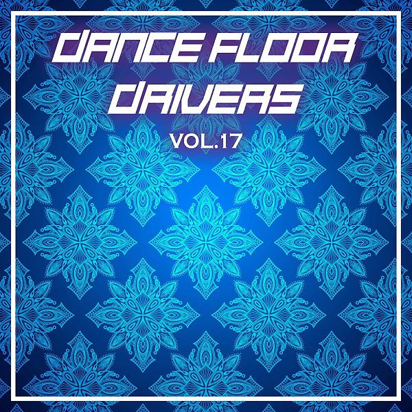 Постер альбома Dance Floor Drivers, Vol. 17