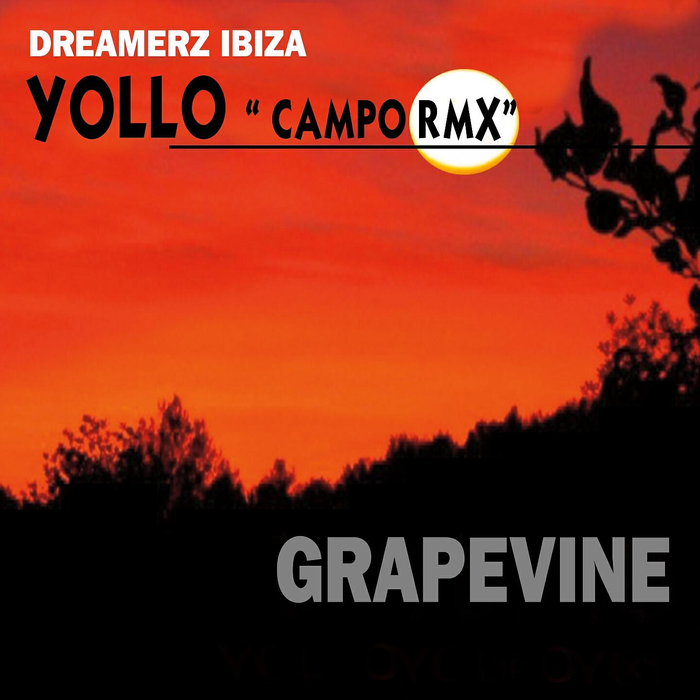 Dreamerz Ibiza - Grapevine (Yollo Grapevine Dreamerz Ibiza Campo RMX)