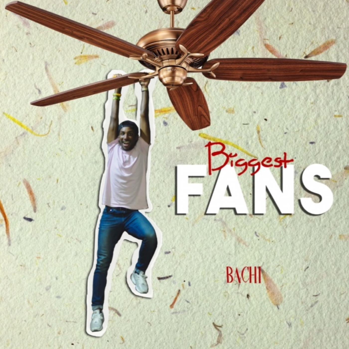 Bachi - Biggest Fans