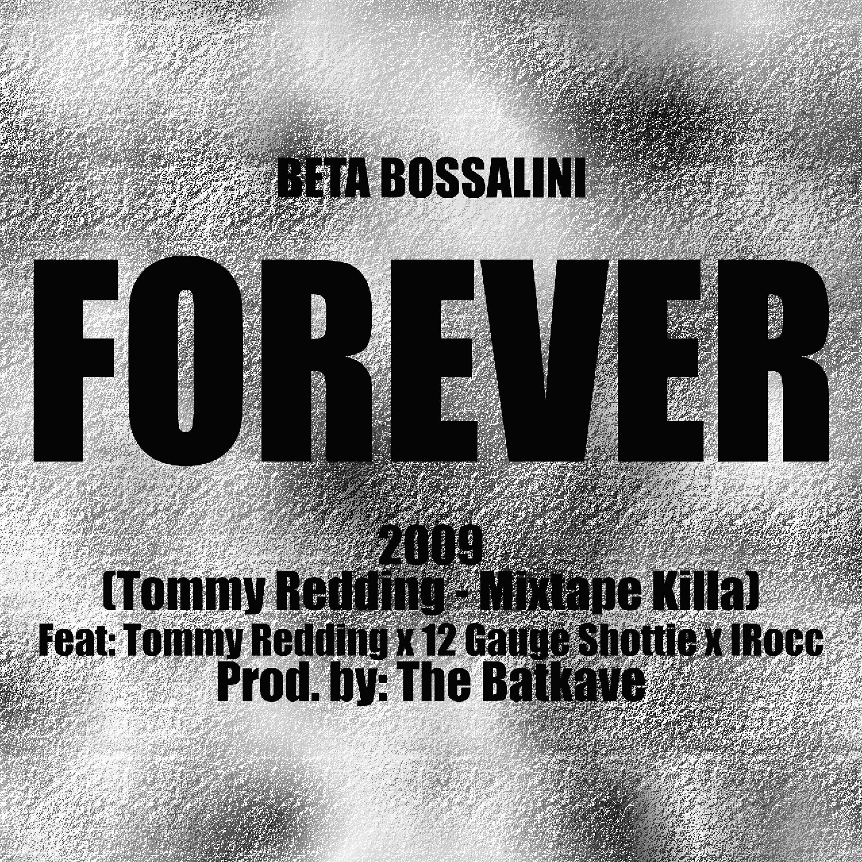 Beta Bossalini - Forever (feat. Tommy Redding, 12 Gauge Shottie & I-Rocc)