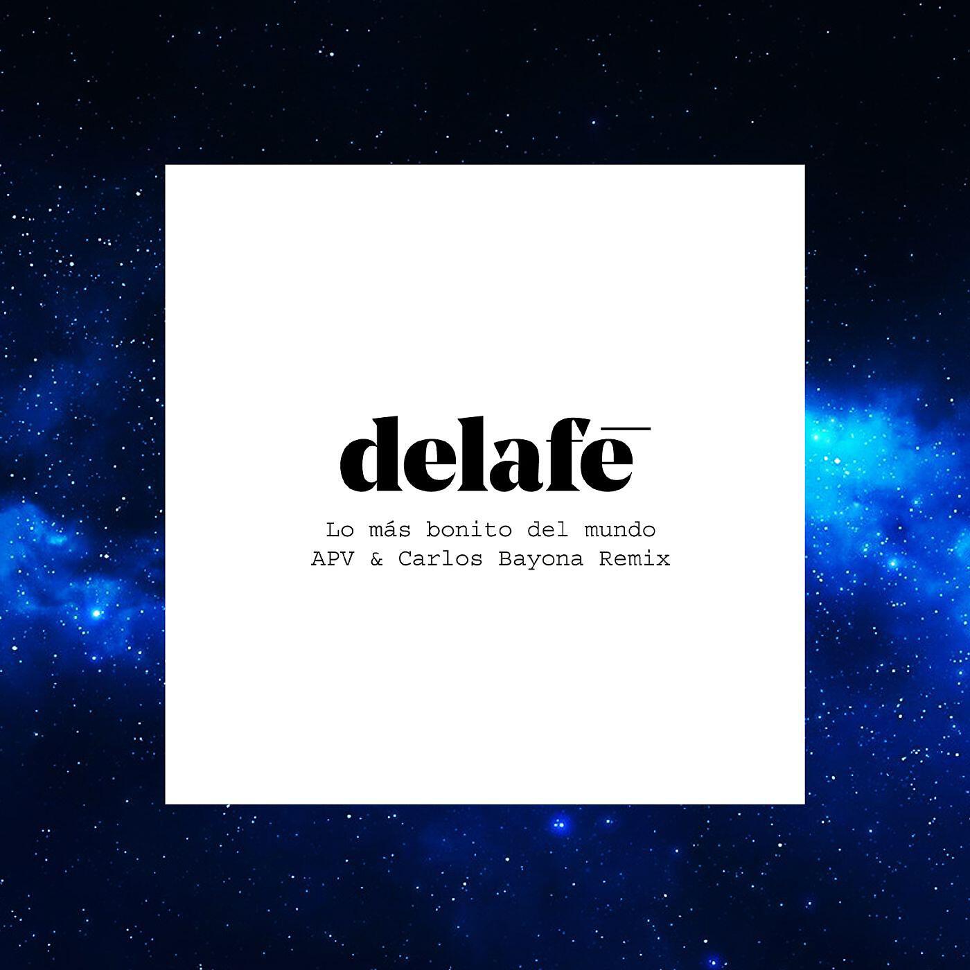 Delafe - Lo más bonito del mundo (APV & Carlos Bayona Remix)