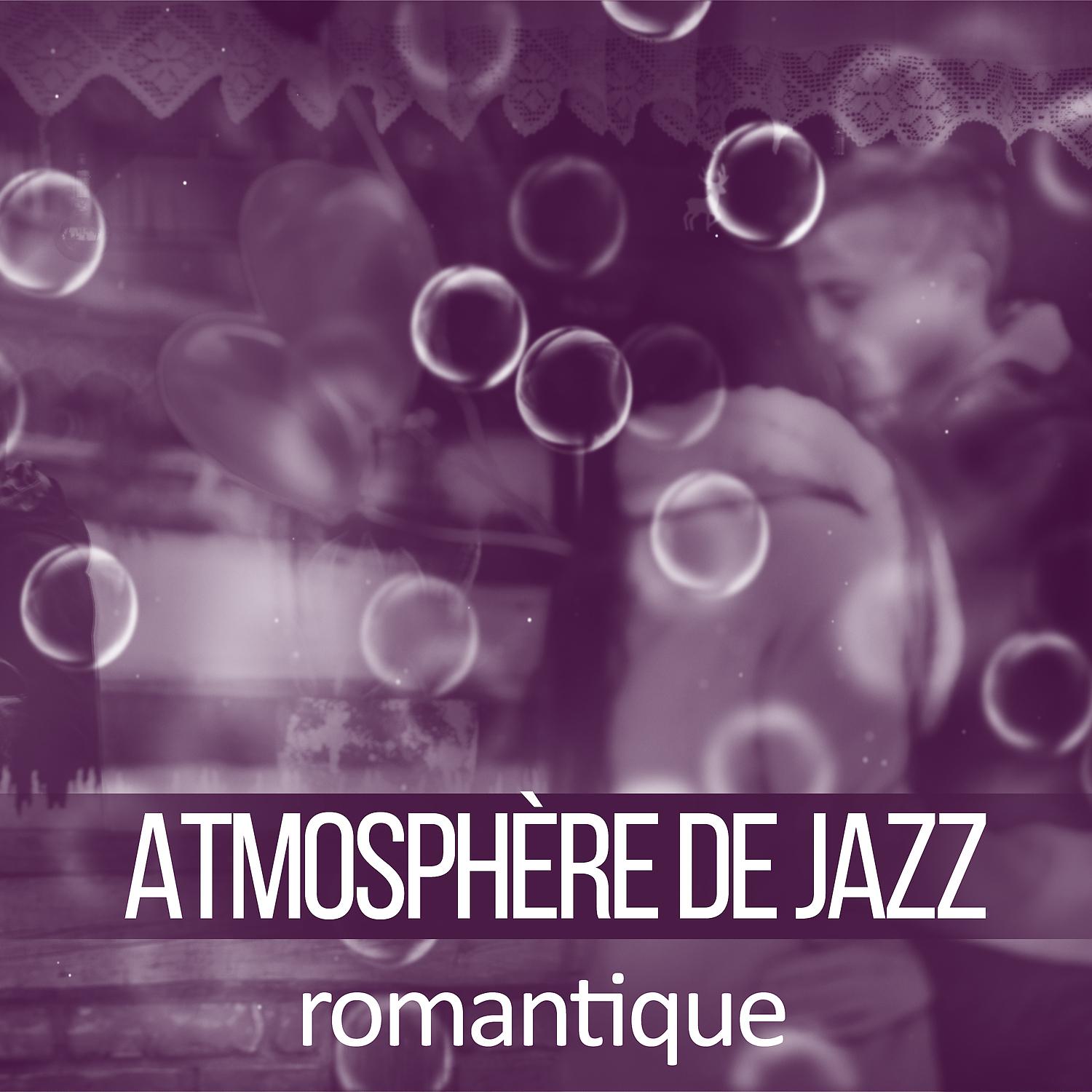 Постер альбома Atmosphère de jazz romantique – Musique romantique, Musique de détente, L’amour