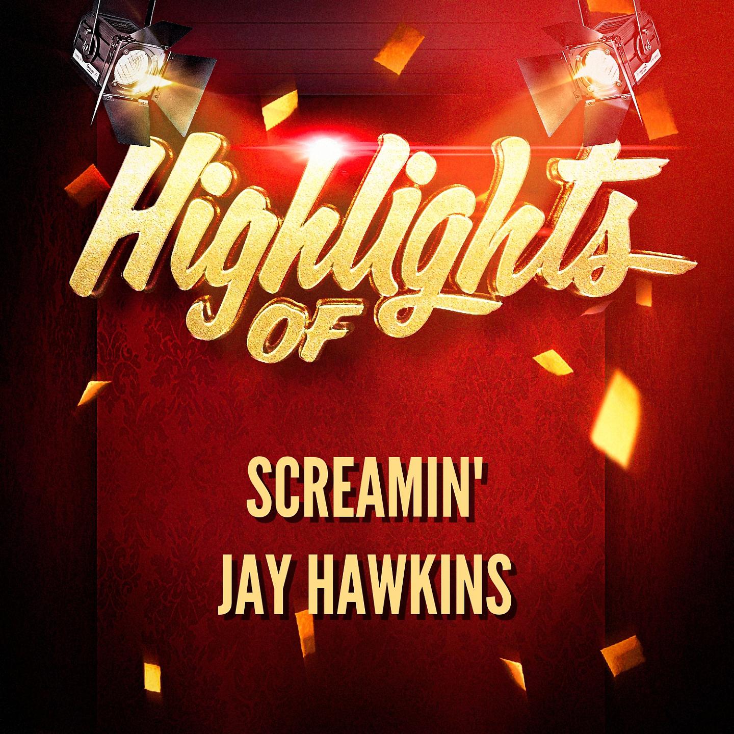 Постер альбома Highlights of Screamin' Jay Hawkins