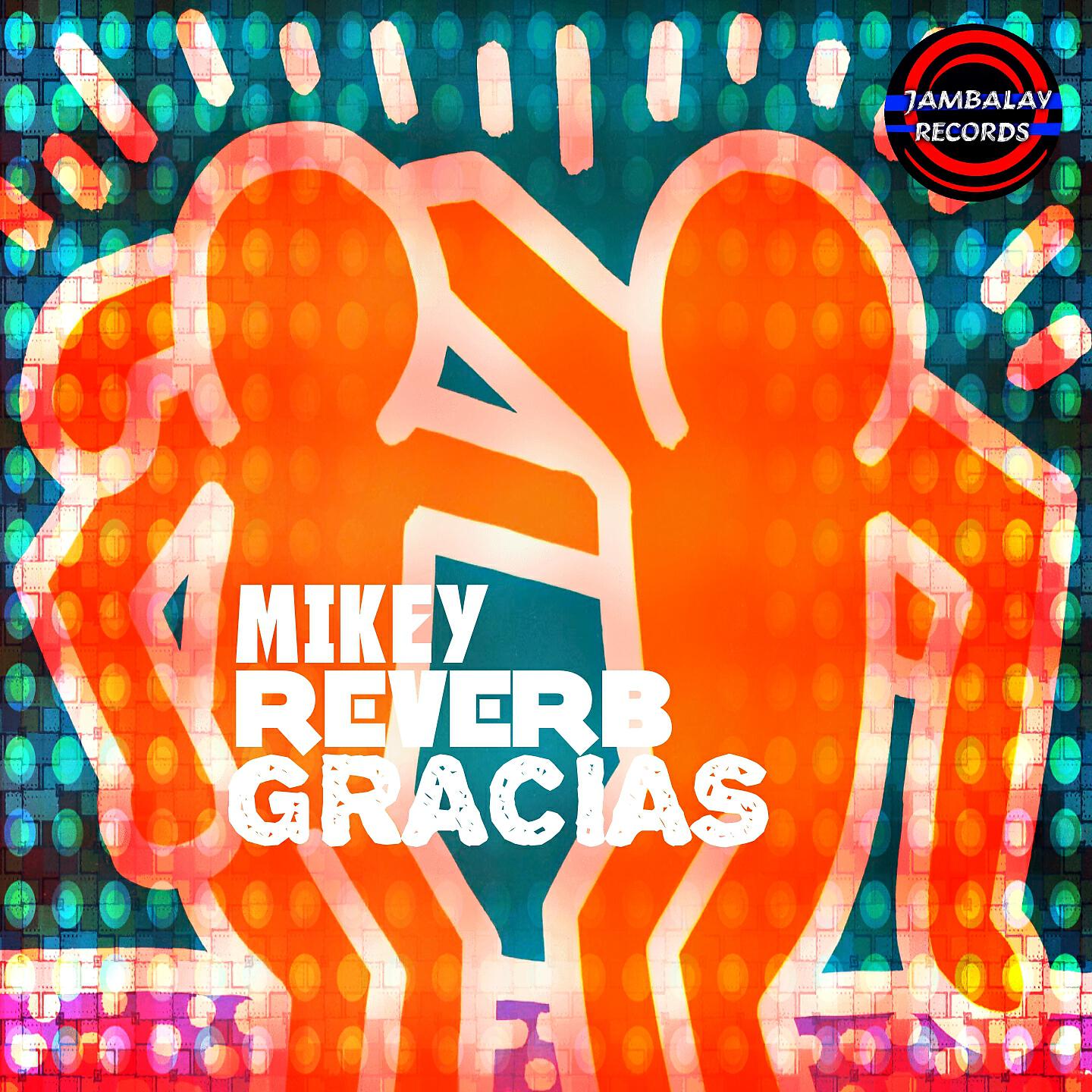 Mikey Reverb - Gracias (Mikey'S Stitch Mix)