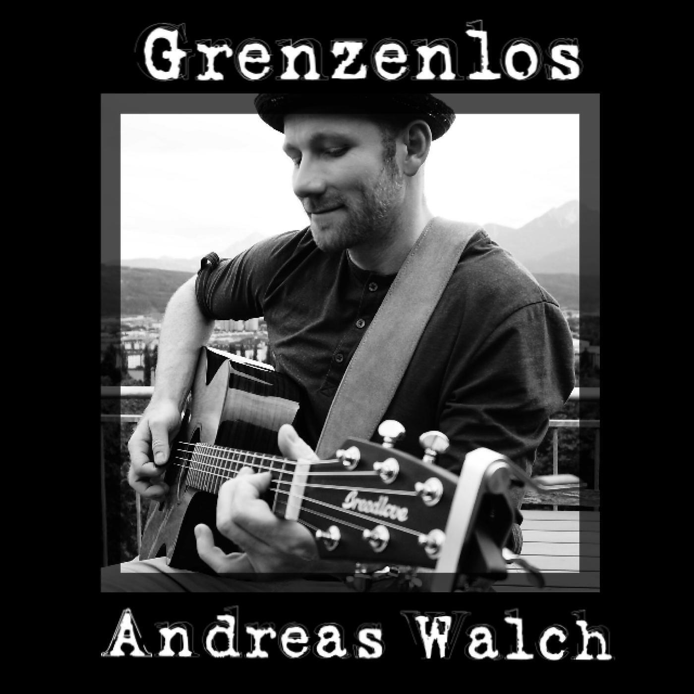 Andreas Walch - Grenzenlos