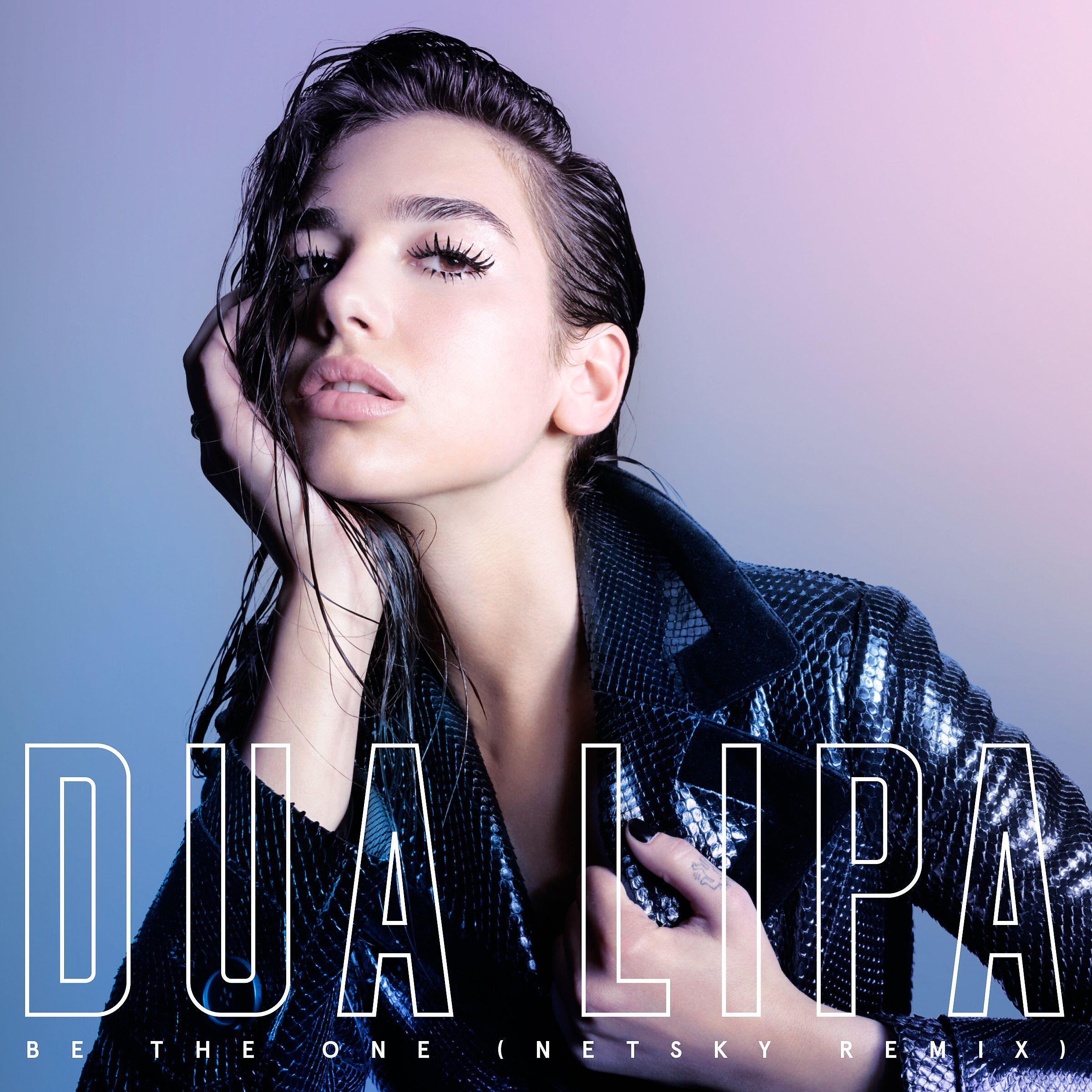 Dua Lipa - Be the One (Netsky Remix)