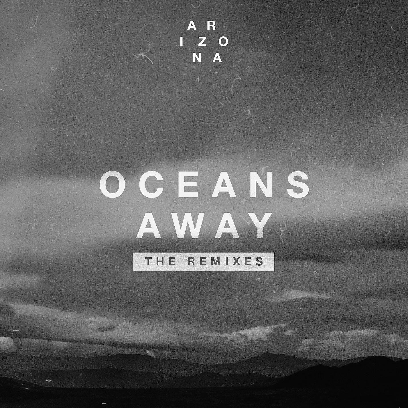 A R I Z O N A - Oceans Away (Vicetone Remix)