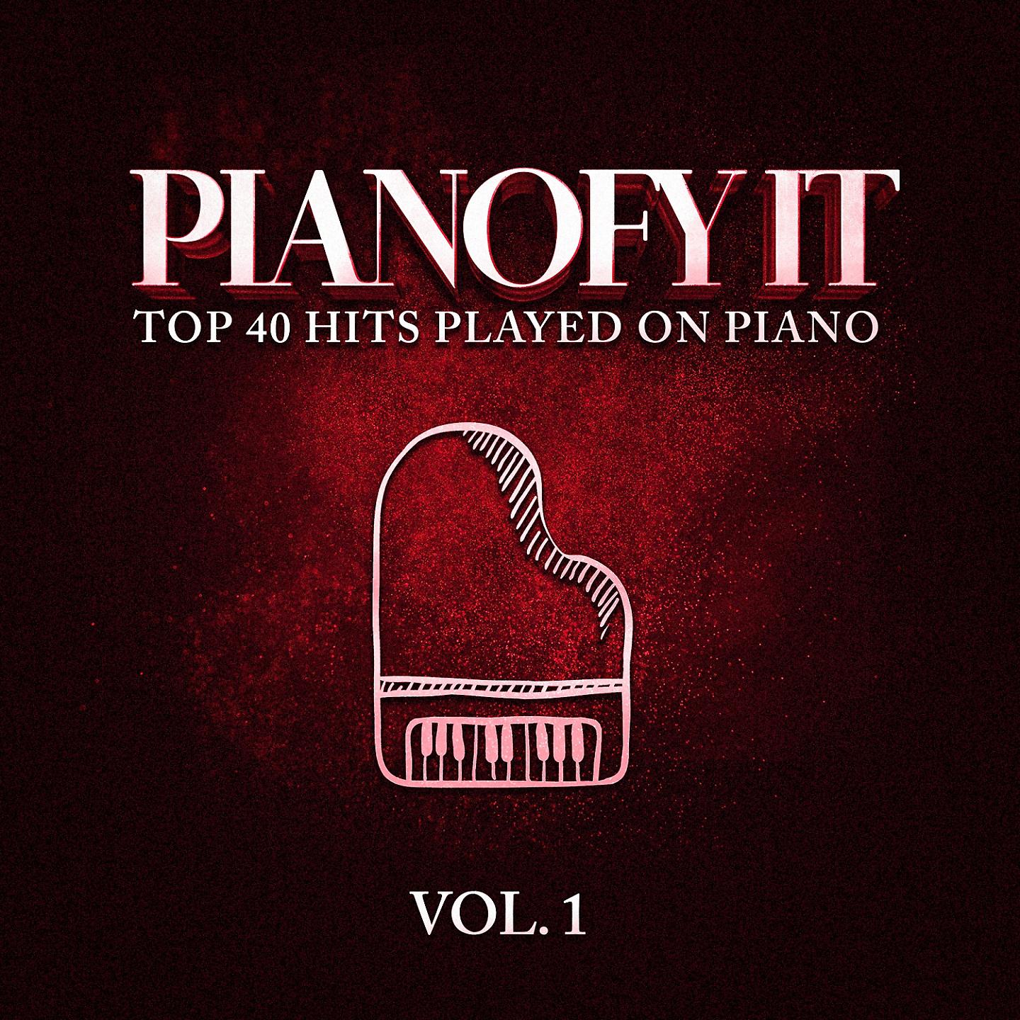 Постер альбома Pianofy It, Vol. 1 - Top 40 Hits Played On Piano
