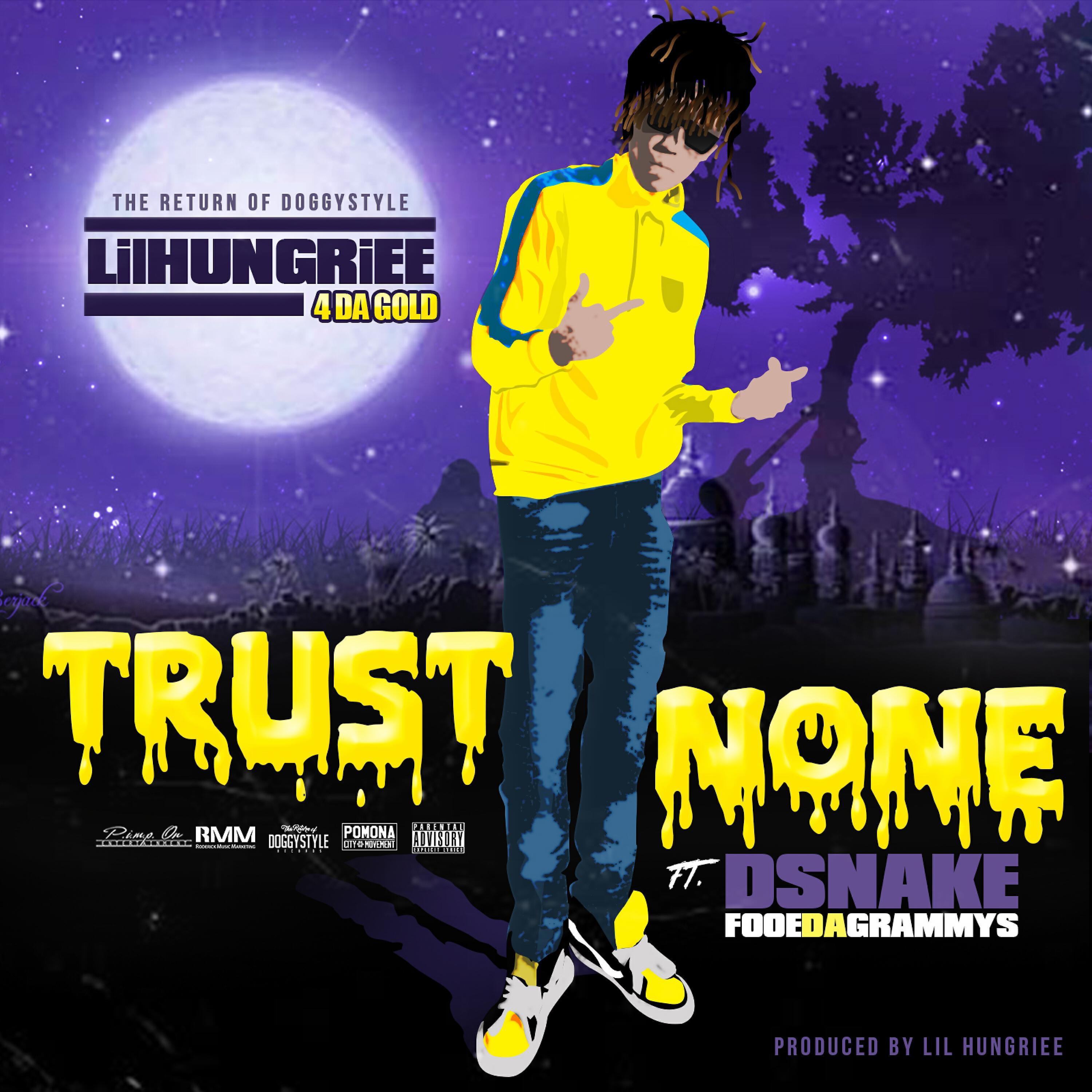 Lil Hungriee - Trust None (feat. Dsnake Fooeda Grammys)