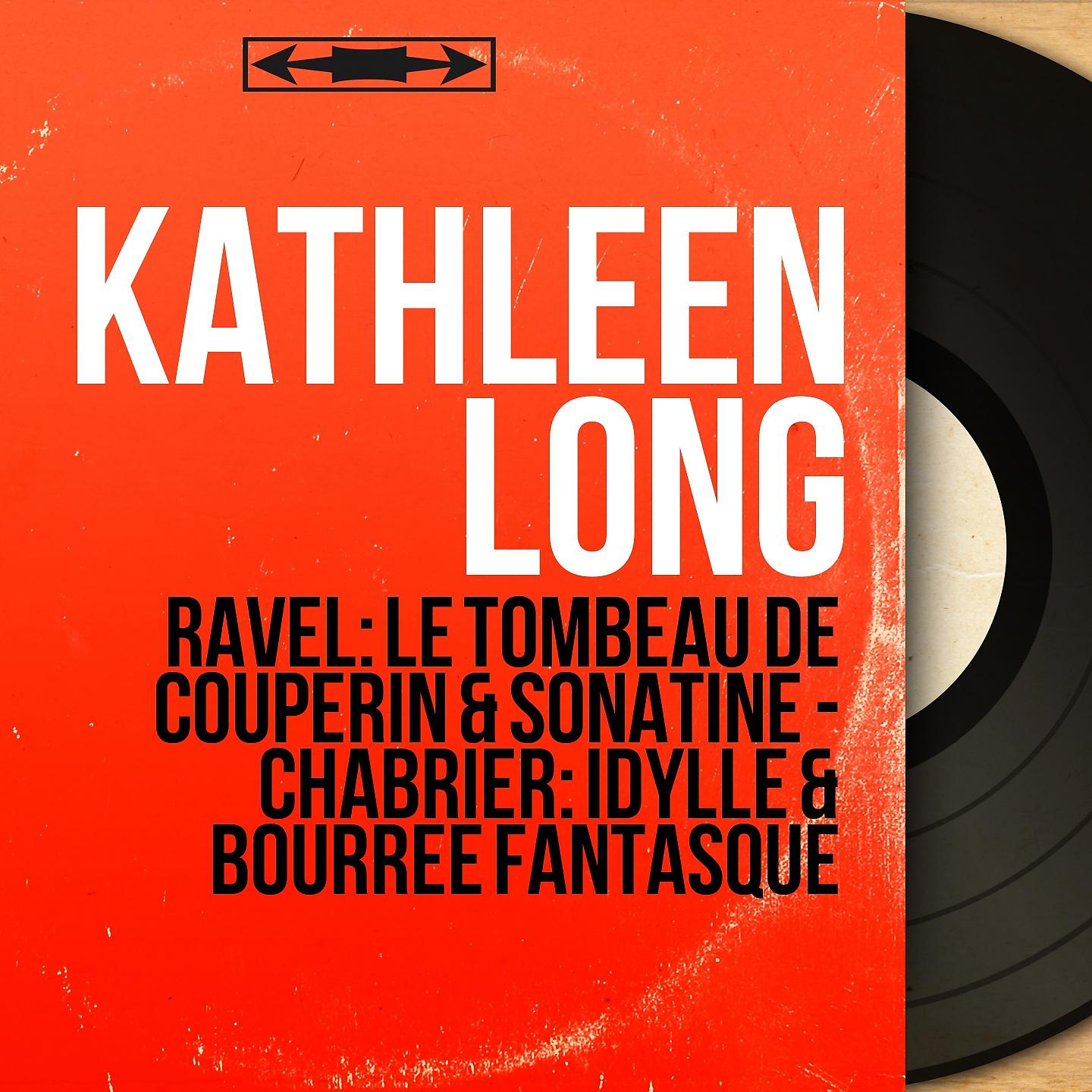 Постер альбома Ravel: Le tombeau de Couperin & Sonatine - Chabrier: Idylle & Bourrée fantasque