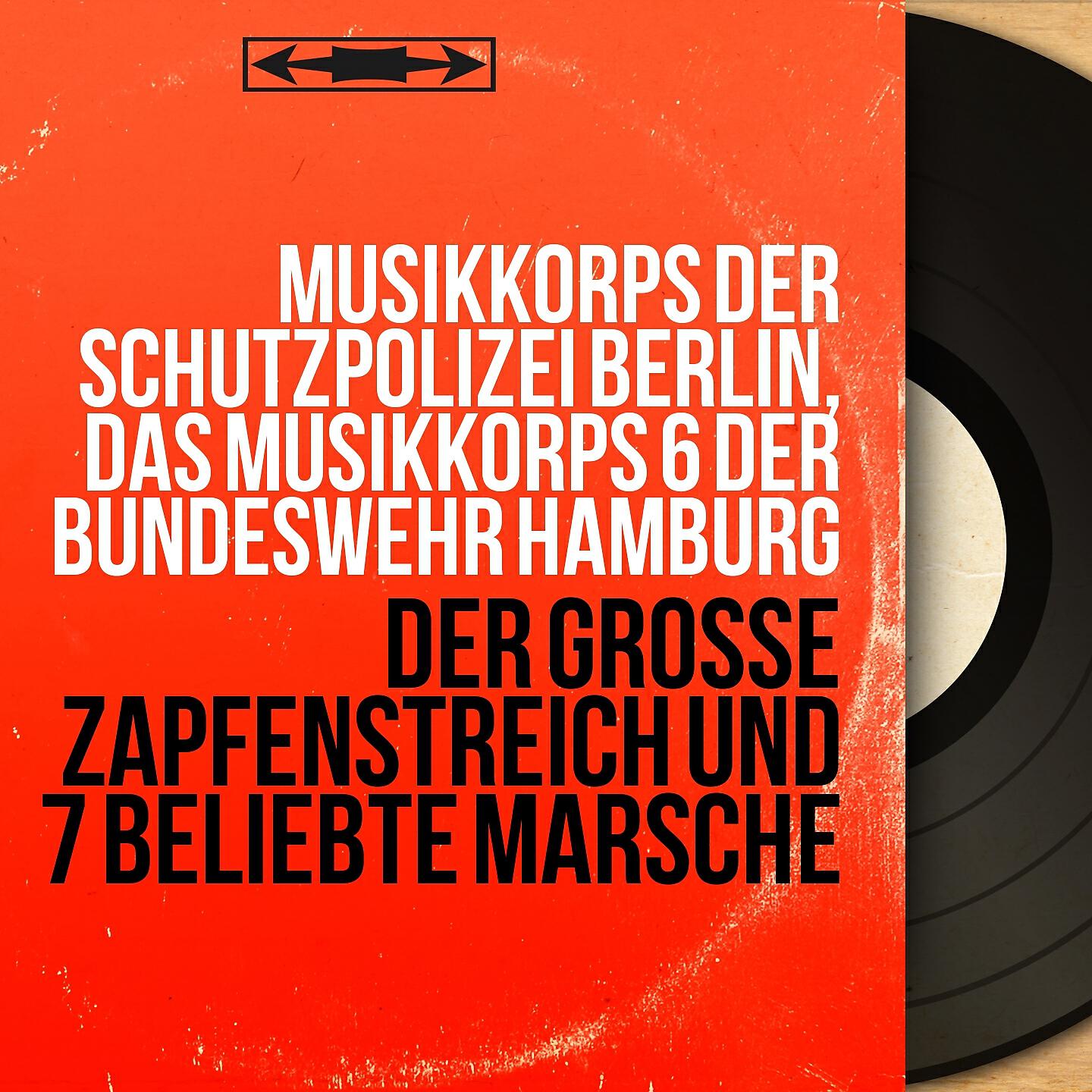 Musikkorps der Schutzpolizei Berlin - Der grosse Zapfenstreich