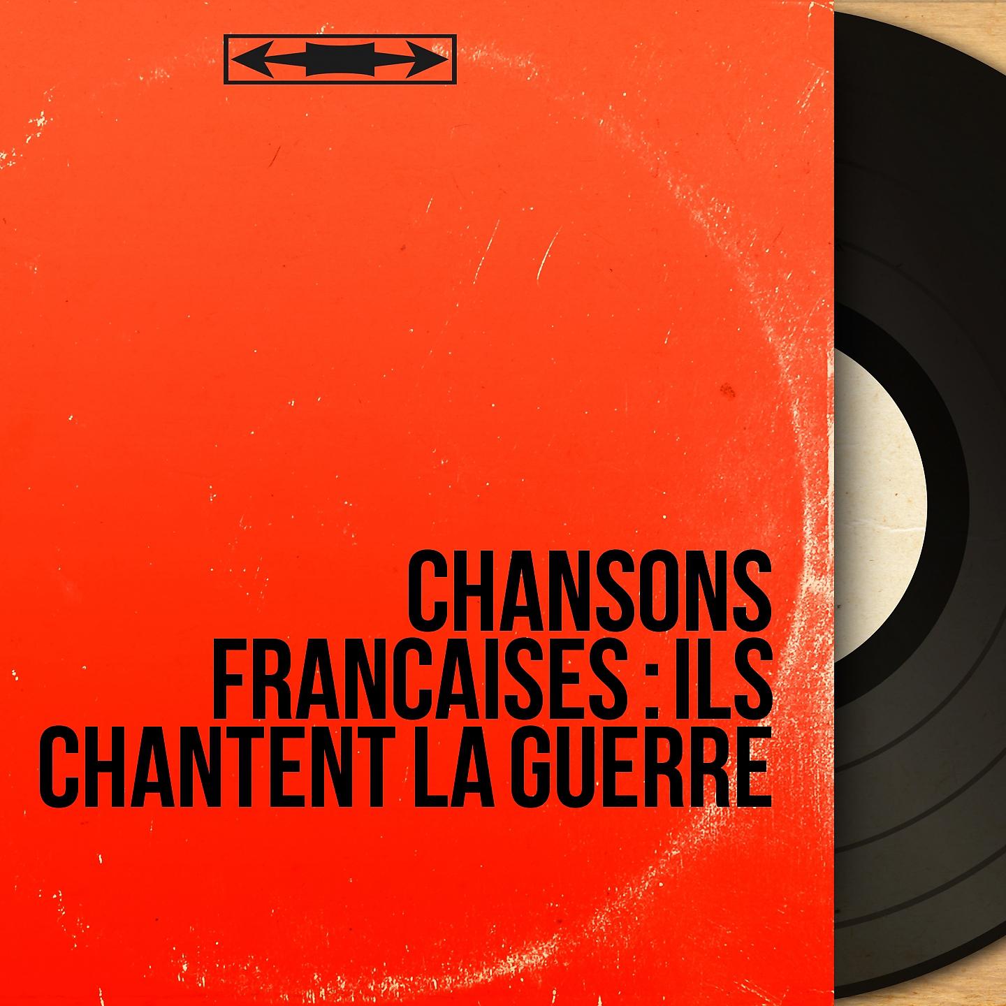 Постер альбома Chansons françaises : ils chantent la guerre